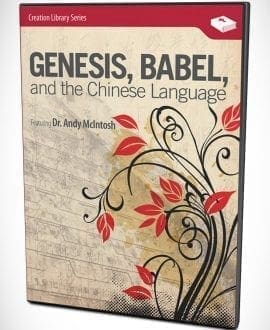 Genesis, Babel, and the Chinese Language DVD by Dr. Andy McIntosh | AIG - Apologetics