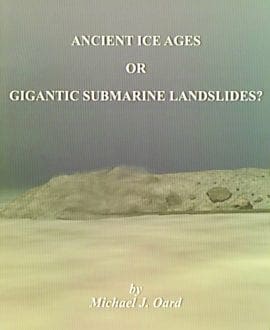 Ancient Ice Ages Or Gigantic Submarine Landslides? Book by Michael J. Oard | CRS - General Science