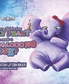 How Did Baby Elly Phant Get Such a Long Looong Nose by John Mackay | CR - Children's Books