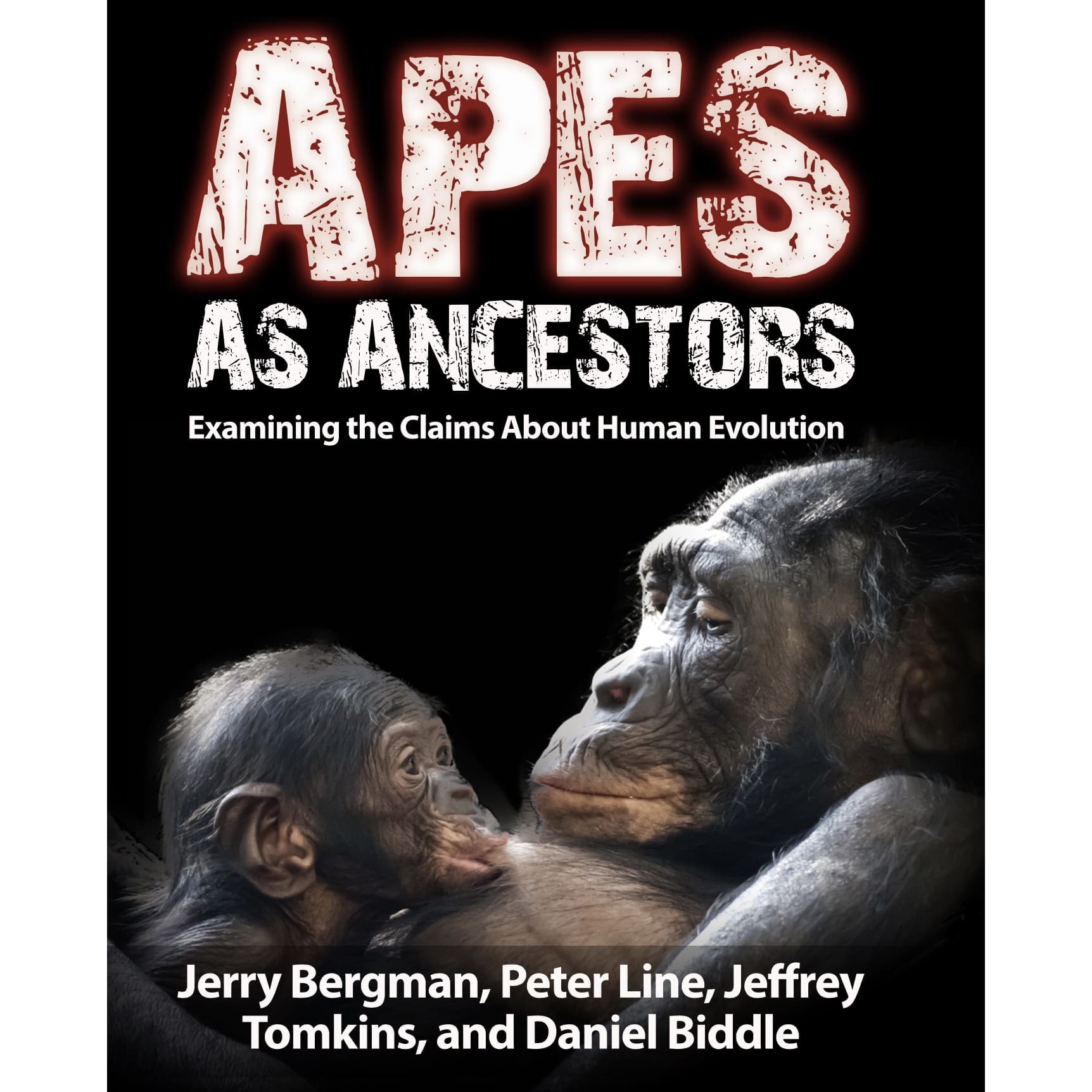 Apes As Ancestors: Examining the Claims About Human Evolution Book by Dr. Jerry Bergman, Peter Line, Jeffrey Tomkins, and Daniel Biddle - Creation/Evolution