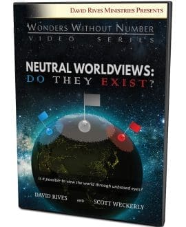Neutral Worldviews: Do They Exist? | David Rives and Scott Weckerly | Wonders Without Number Video