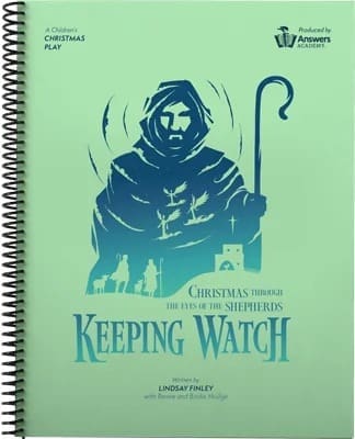 Keeping Watch a Christmas Play: Christmas through the Eyes of the Shepherds by Lindsay Finley, Renee Hodge, and Bodie Hodge | AIG - Apologetics